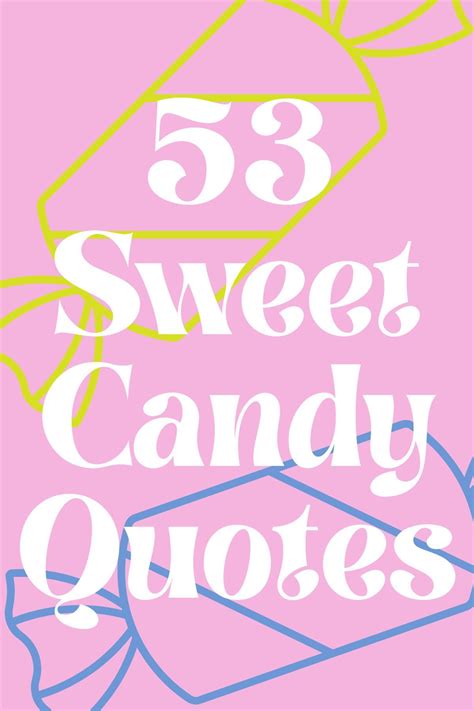 53 Sweet Candy Quotes + Captions - Darling Quote | Candy quotes, Sweet ...