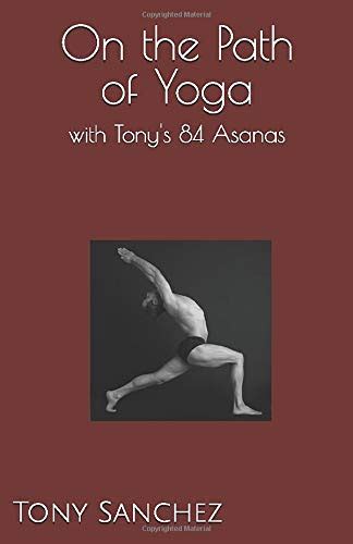 On the Path of Yoga: With Tony's 84 Asanas : Amazon.in: Books