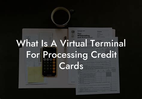 What Is A Virtual Terminal For Processing Credit Cards - Flik Eco