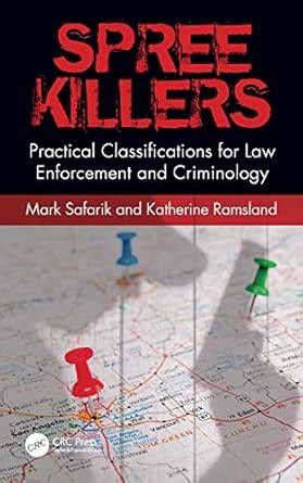 Spree Killers: Practical Classifications for Law Enforcement and ...