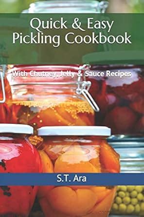 Buy Quick & Easy Pickling Cookbook: With Chutney, Jelly & Sauce Recipes ...