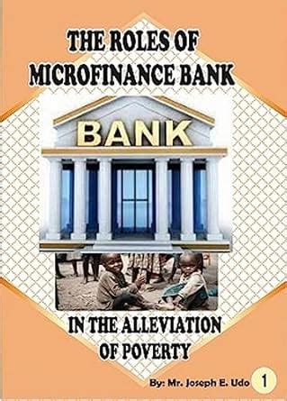 THE ROLES OF MICROFINANCE BANK IN THE ALLEVIATION OF POVERTY eBook ...