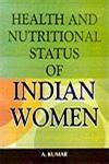 Health And Nutritional Status Of Indian Women : A Kumar: Amazon.in: Books