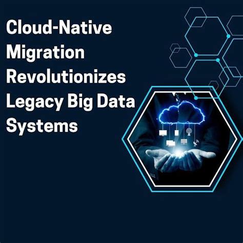 Cloud-Native Migration Revolutionizes Legacy Big Data Systems - IBTimes ...