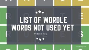 List of Wordle Words Not Used Yet (Last Updated on February 21, 2025 ...
