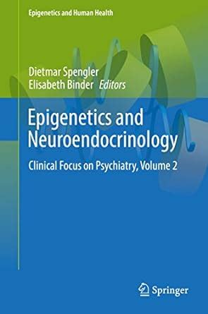 Epigenetics and Neuroendocrinology: Clinical Focus on Psychiatry ...
