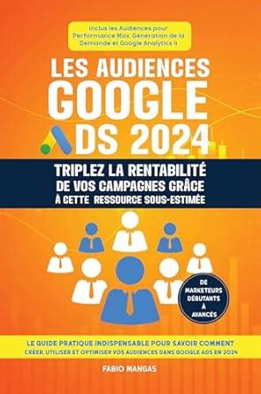 Les audiences Google Ads 2024 - Triplez la rentabilité de vos campagnes ...