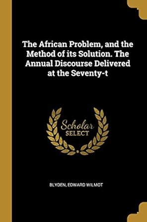 Buy The African Problem, and the Method of its Solution. The Annual ...