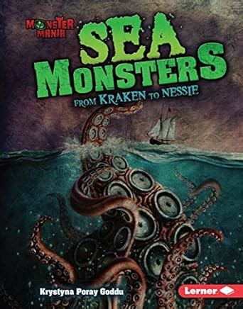 Sea Monsters: From Kraken to Nessie (Monster Mania) : Goddu, Krystyna ...