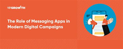 The Role of Messaging Apps in Modern Digital Campaigns - upGrowth