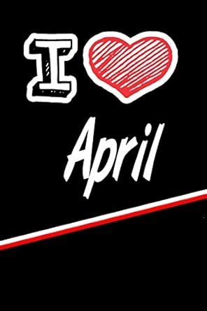 I Love April: Handwriting Journal Practice Writing and Master Your ...