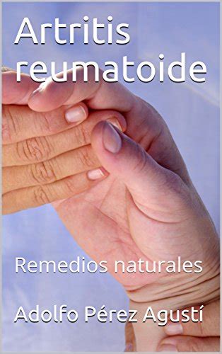 Artritis reumatoide: Remedios naturales (Tratamiento natural nº 72 ...