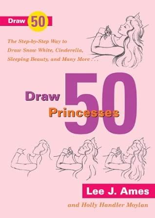 Draw 50 Princesses: The Step-By-Step Way to Draw Snow White, Sleeping ...
