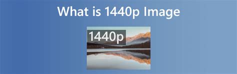 Что такое изображения 1440p и различия между 1440p, 1080p и 4K