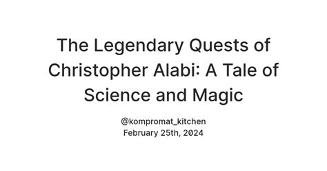 The Legendary Quests of Christopher Alabi: A Tale of Science and Magic ...