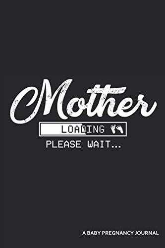 Mother Loading Please Wait... a Baby Pregnancy Journal: An App Loading ...