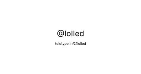 @lolled — Teletype