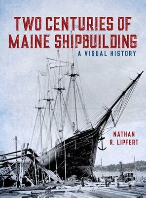 Two Centuries of Maine Shipbuilding eBook by Nathan Lipfert | Official ...