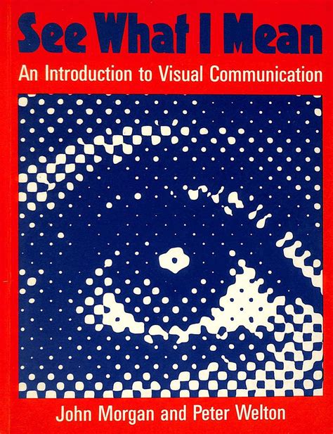 Buy See What I Mean: Introduction to Visual Communication Book Online ...