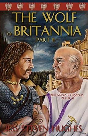 Buy The Wolf of Britannia Part II: 3 (Britanna Romanus) Book Online at ...