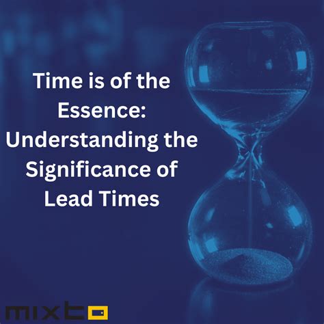 Time is of the Essence: Understanding the Significance of Lead Times ...