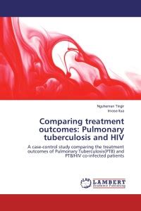 Comparing treatment outcomes: Pulmonary tuberculosis and HIV: Buy ...
