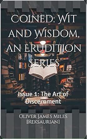 Coined: Wit and Wisdom, an Erudition Series: Issue 1: The Art of ...