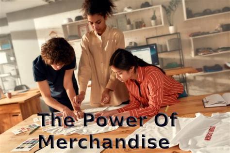 What is the Power of Merchandise?
