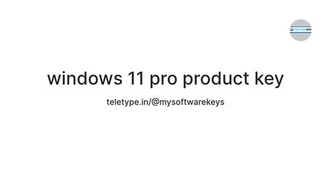 windows 11 pro product key — Teletype