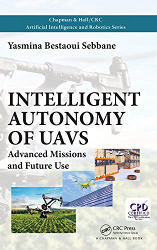 Intelligent Autonomy of UAVs: Advanced Missions and Future Use (Chapman ...