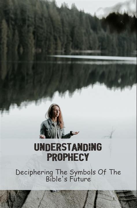 Understanding Prophecy: Deciphering The Symbols Of The Bible's Future ...