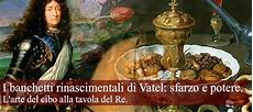 banchetti rinascimentali i banchetti rinascimentali di vatel sfarzo e potere banchetti rinascimentali i banchetti rinascimentali di vatel sfarzo e potere