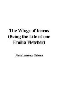 The Wings of Icarus (Being the Life of One Emilia Fletcher): Buy The ...