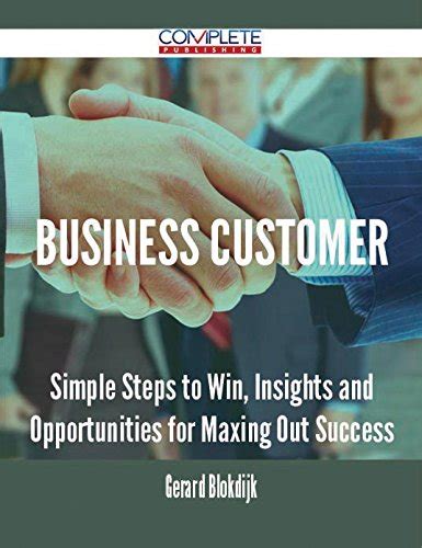 Business Customer - Simple Steps to Win, Insights and Opportunities for ...