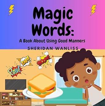 Magic Words: A Book About Using Good Manners eBook : Wanliss, Sheridan ...