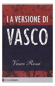 migliori canzoni di vasco frasi di quot la versione di vasco quot frasi libro frasi migliori canzoni di vasco frasi di quot la versione di vasco quot frasi libro frasi