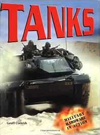 Tanks (Military Hardware in Action) : Cornish, Geoff: Amazon.in: Books
