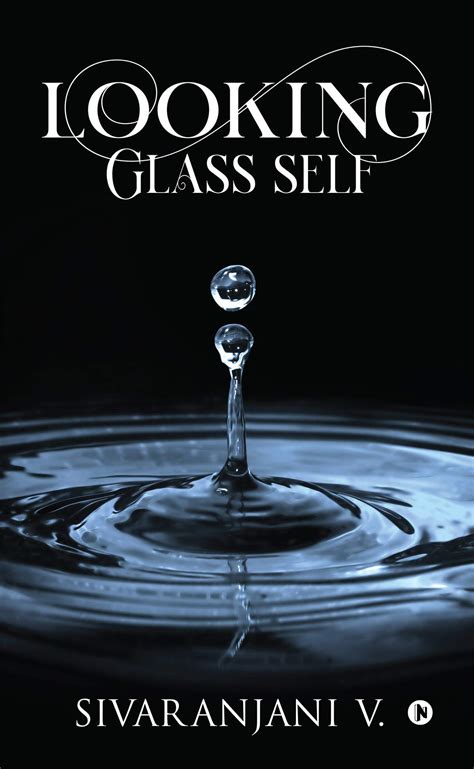 Looking Glass Self by Sivaranjani V. | Goodreads