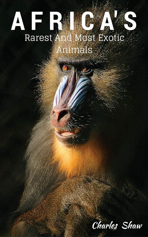 Africa's Rarest And Most Exotic Animals eBook : Shaw, Charles: Amazon ...