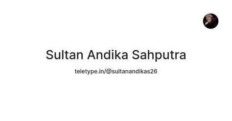 Sultan Andika Sahputra — Teletype