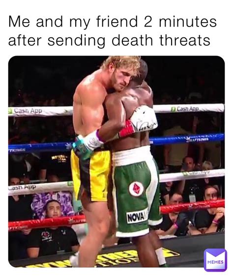 Me and my friend 2 minutes after sending death threats | @collin_hartle ...