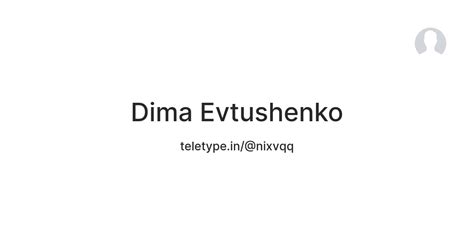 Dima Evtushenko — Teletype