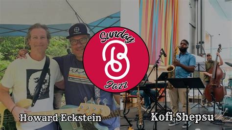 Sunday Jazz with Howard Eckstein and Kofi Shepsu, Brambly Park ...