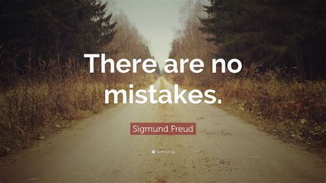 Sigmund Freud Quote: “There are no mistakes.” (12 wallpapers) - Quotefancy