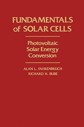 Fundamentals Of Solar Cells: Photovoltaic Solar Energy Conversion eBook ...