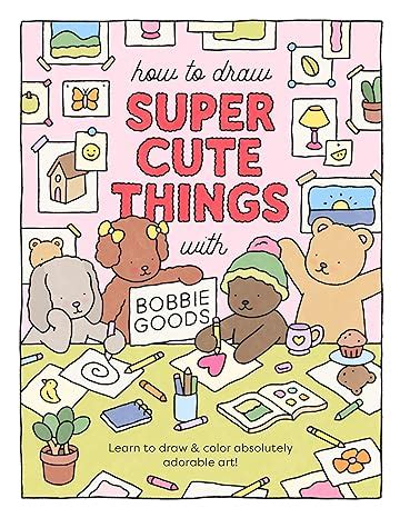 Buy How to Draw Super Cute Things With Bobbie Goods: Learn to Draw ...