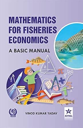 Buy Mathematics for Fisheries Economics: A Basic Manual Book Online at ...