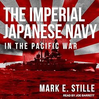 The Imperial Japanese Navy in the Pacific War (Audio Download): Mark E ...