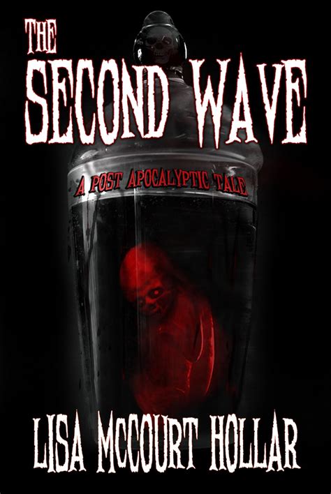 The Second Wave: A Post Apocalyptic Tale eBook : Hollar, Lisa McCourt ...