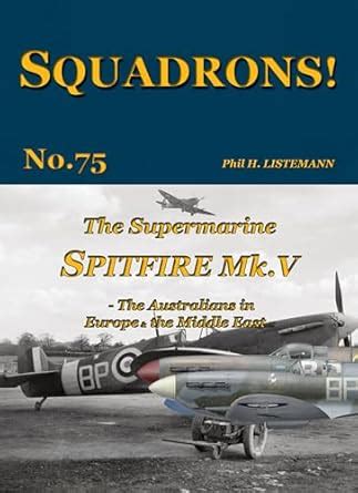The Supermarine Spitfire Mk V: The Australians in Europe and the Middle ...